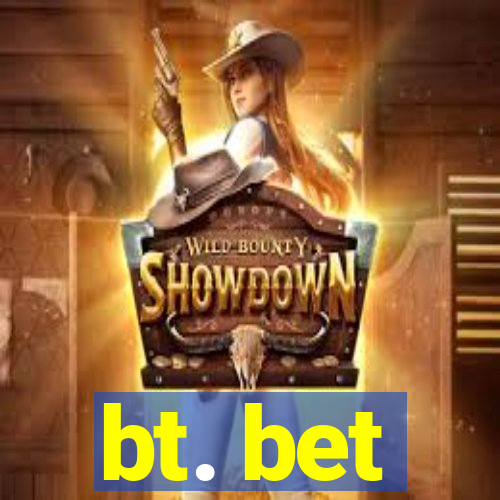 bt. bet